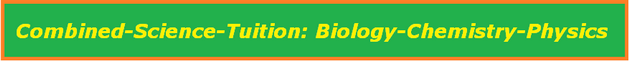 Combined-Science-Tuition: Biology-Chemistry-Physics